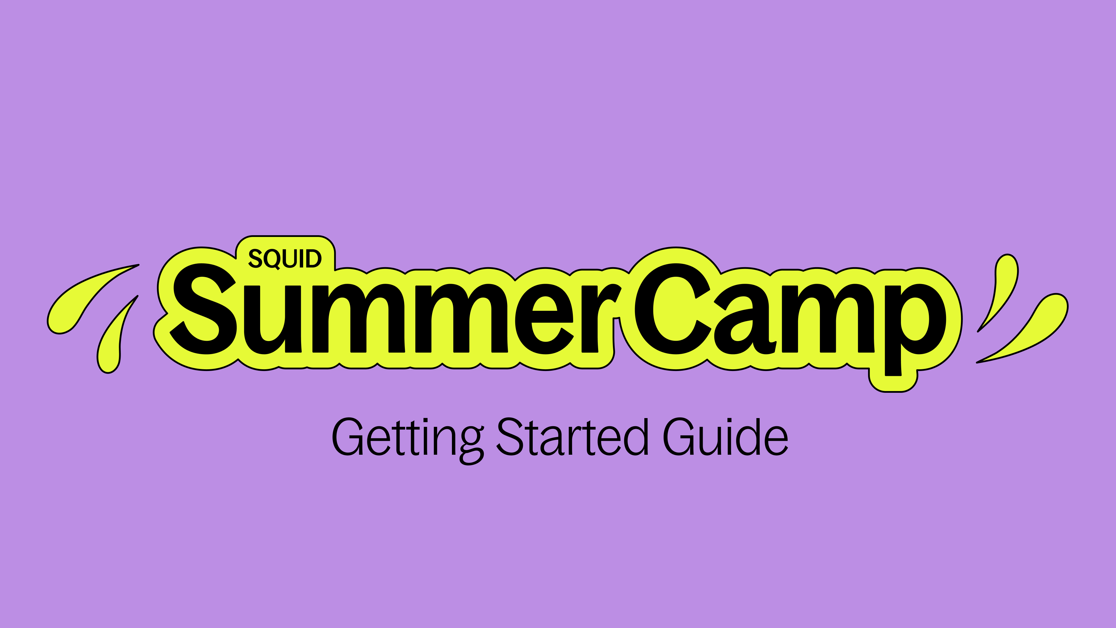 Getting Started Guide: Squid Summer Camp